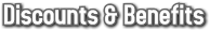 Discounts & Benefits Discounts & Benefits